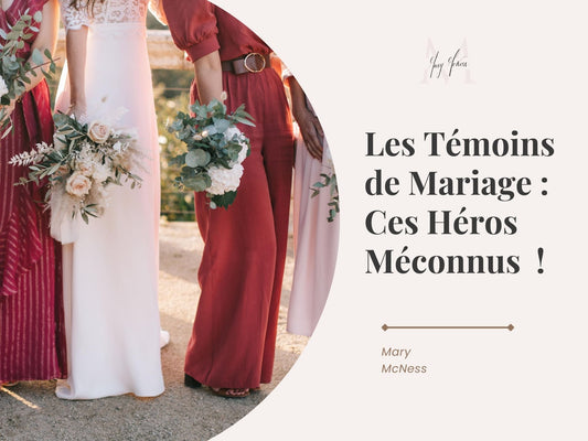 Les Témoins de Mariage : Ces Héros Méconnus du mariage !